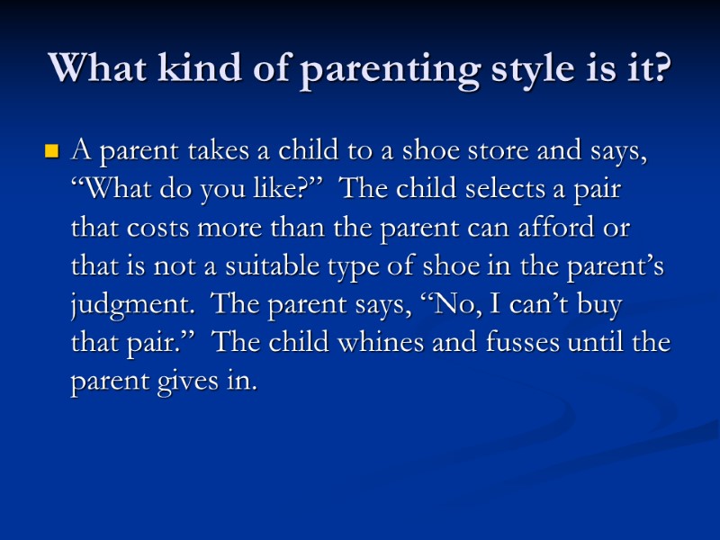 What kind of parenting style is it? A parent takes a child to a